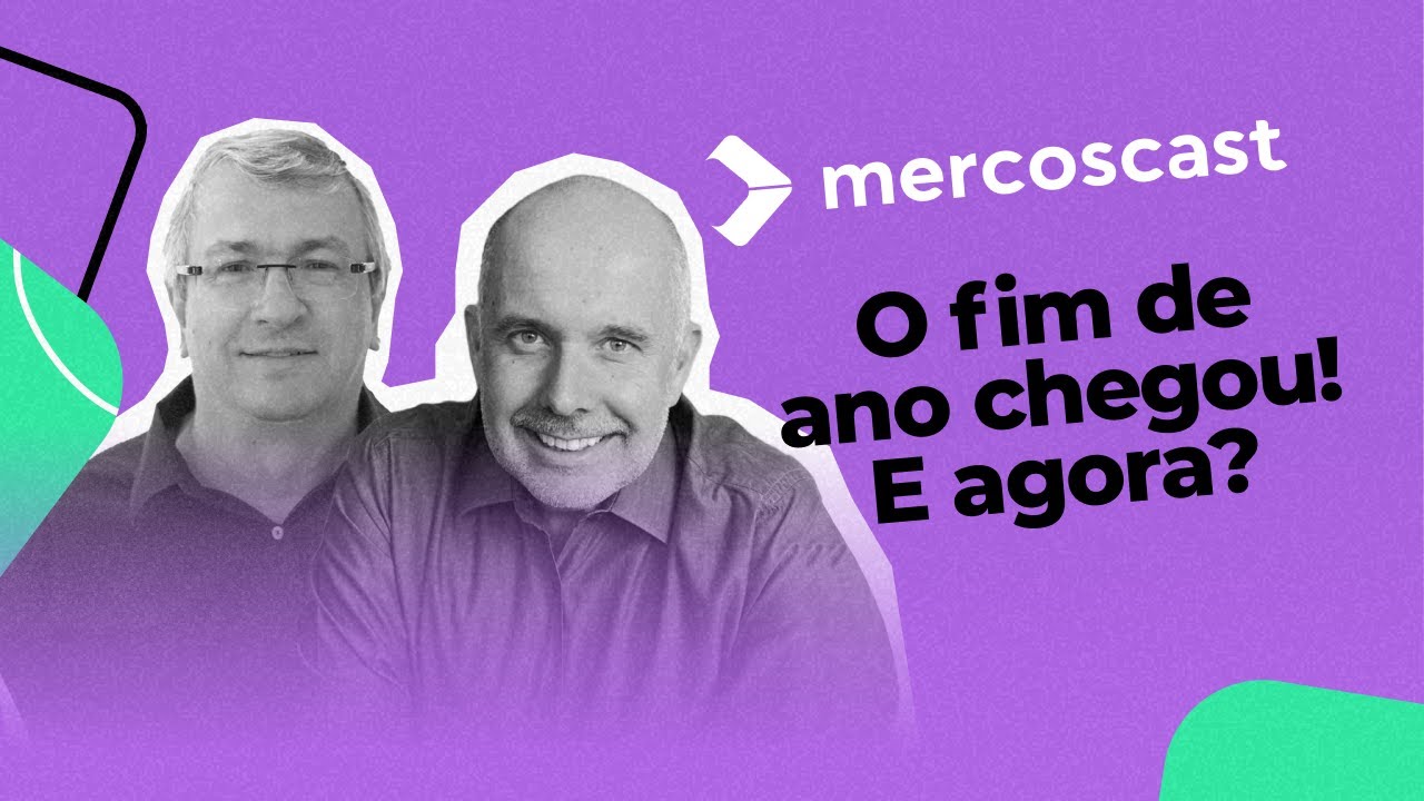 O fim de ano chegou! E agora? [Mercoscast EP #71]