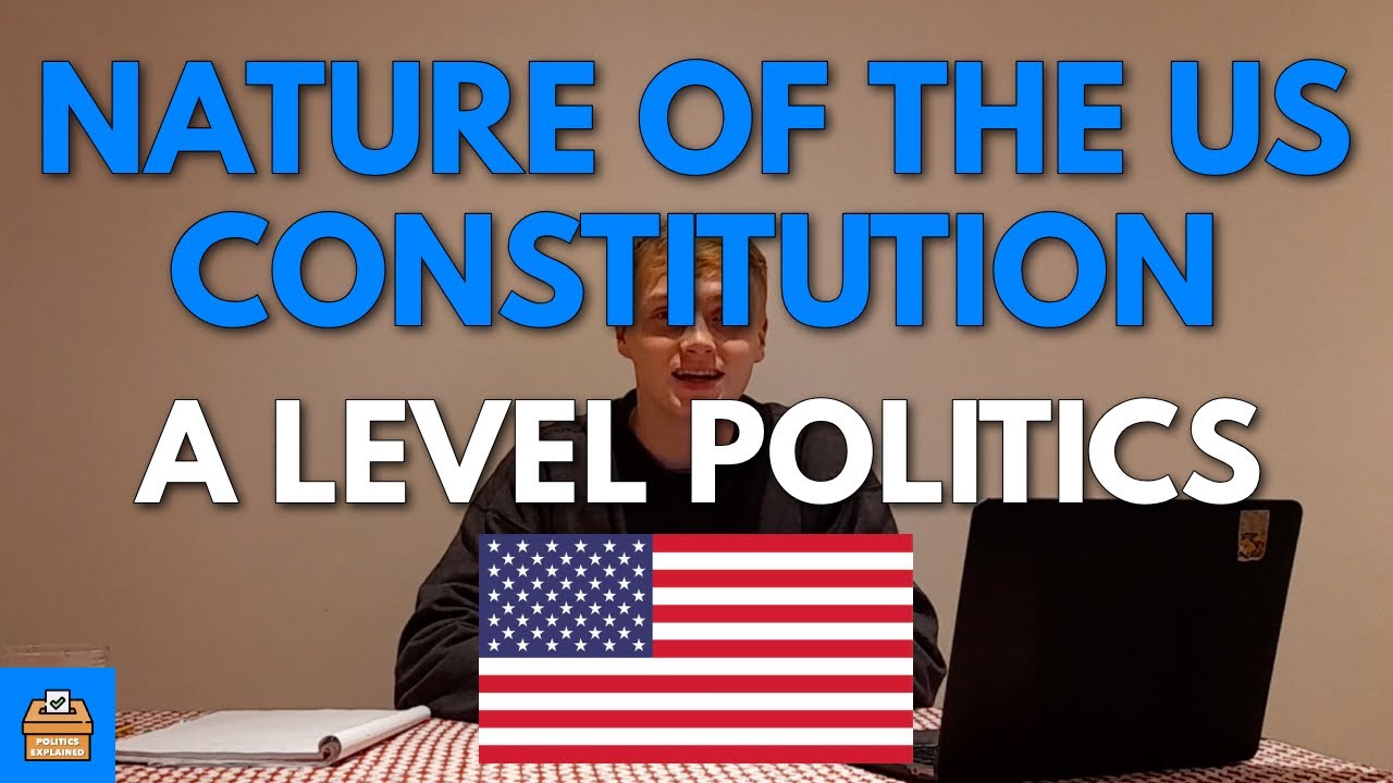 The Nature Of The US Constitution In A Level Politics | Everything You Need To Know