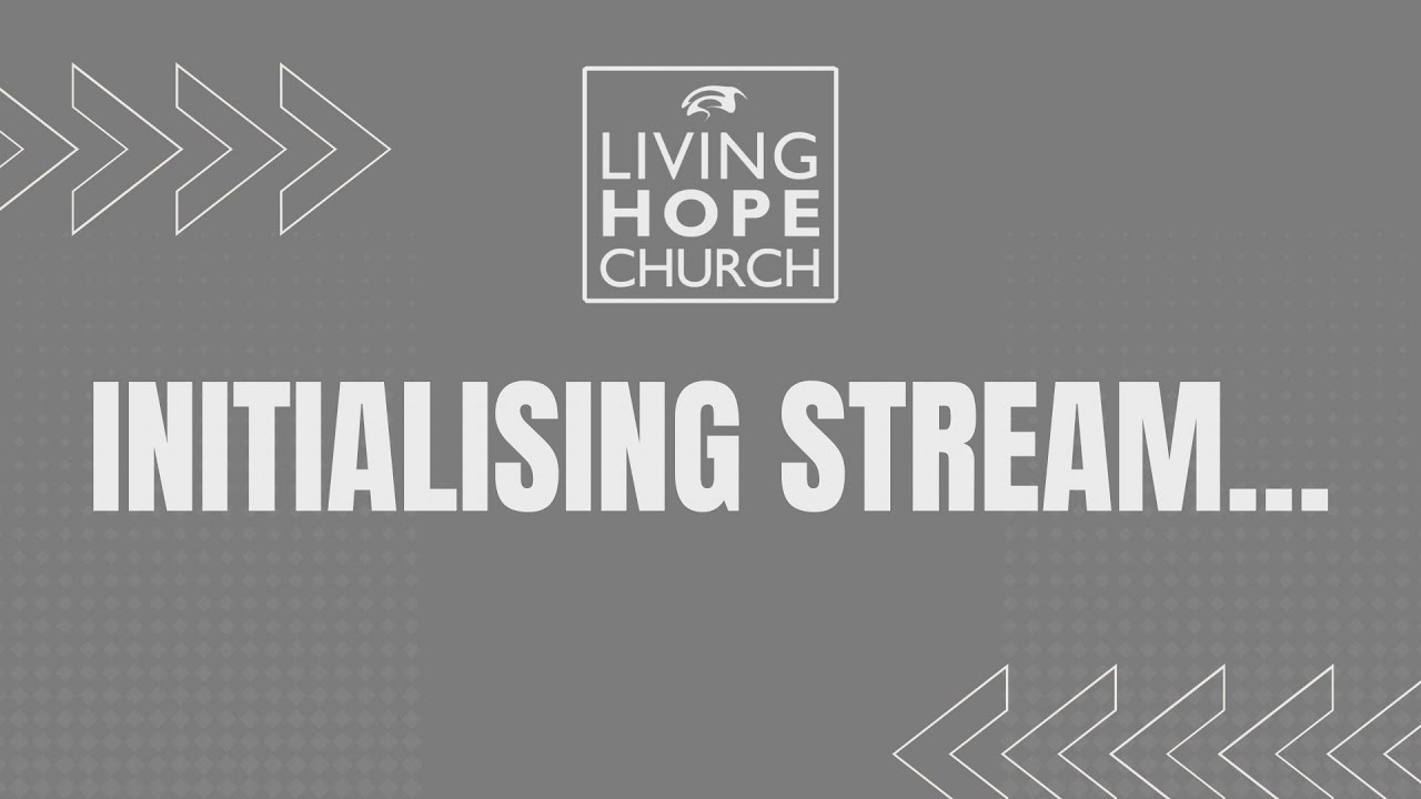 Living Hope Church Live Broadcast
