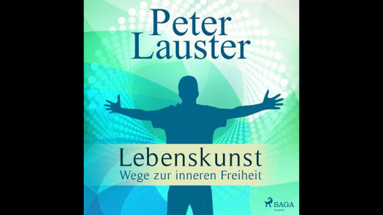 Lebenskunst - Wege zur inneren Freiheit (Ungekürzt) - Peter Lauster