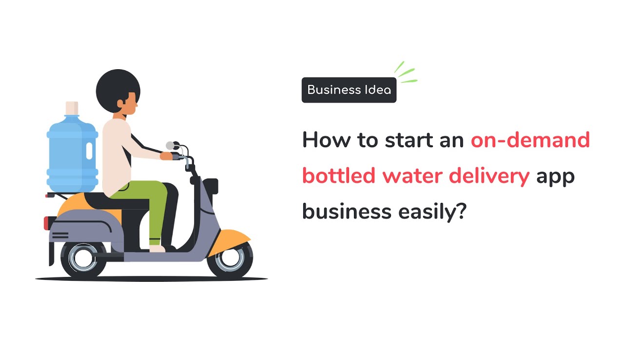 How to start an on-demand bottled water delivery app business easily?