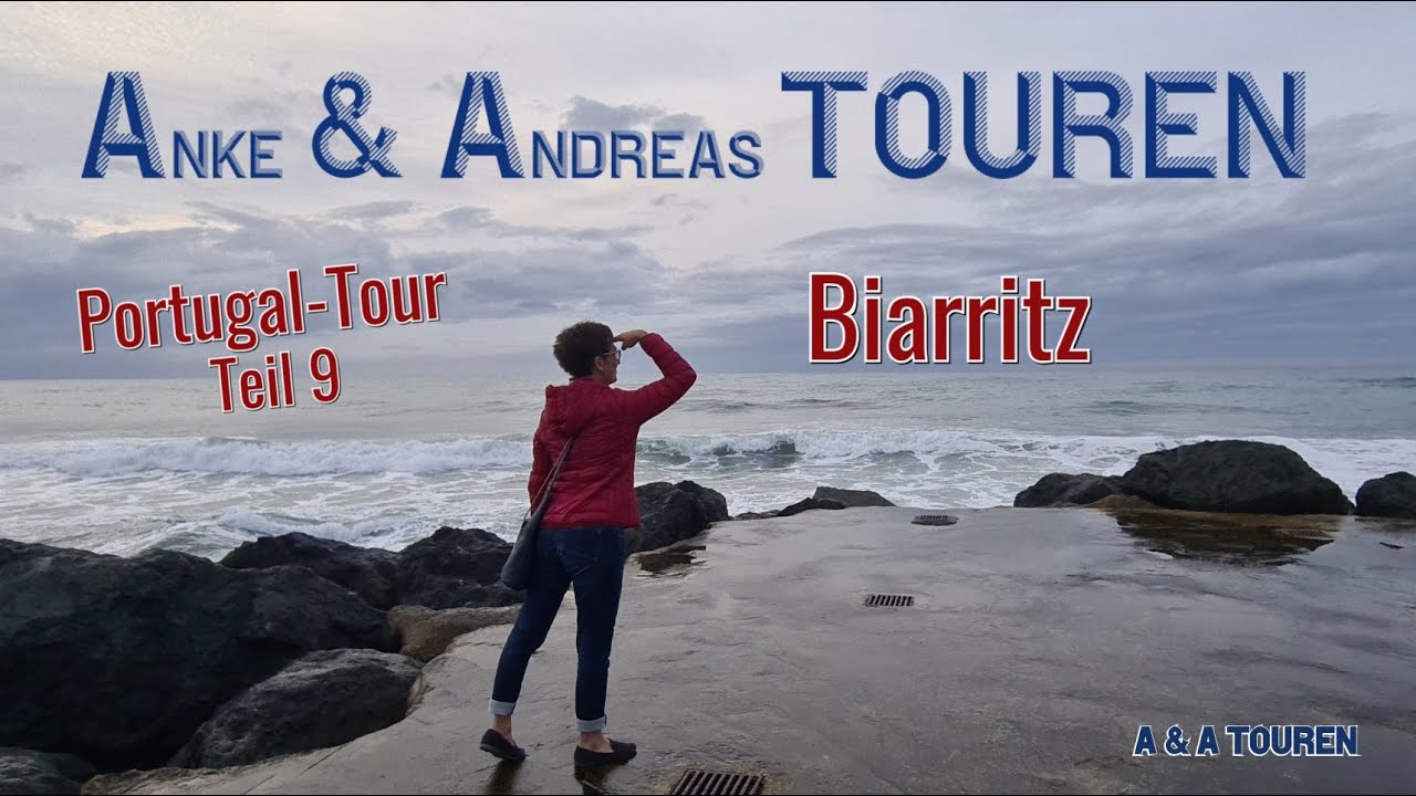 BIARRITZ Portugal - Tour Teil 9  Mit dem Wohnmobil von Nazaré nach Biarritz