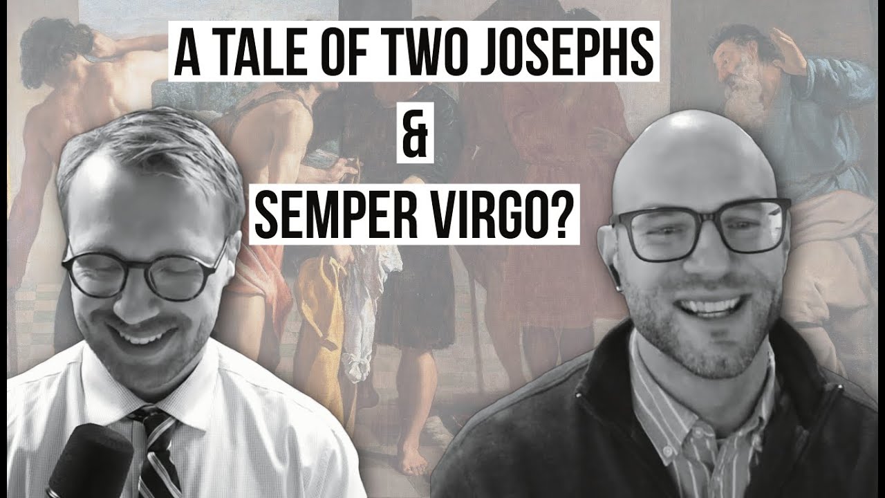 A Tale of Two Josephs & Semper Virgo?