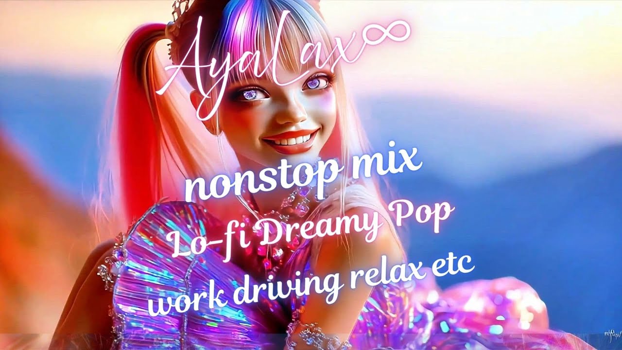 【100 MIN】AyaLax ∞ Always Dear | 31Songs NONSTOP MIX [Dreamy Lo-fi] [FULL ALBUM]