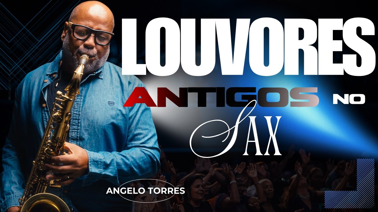 2 HORAS de LOUVORES ANTIGOS no SAX - ANGELO TORRES | Sax Gospel e Clássicos Cristãos