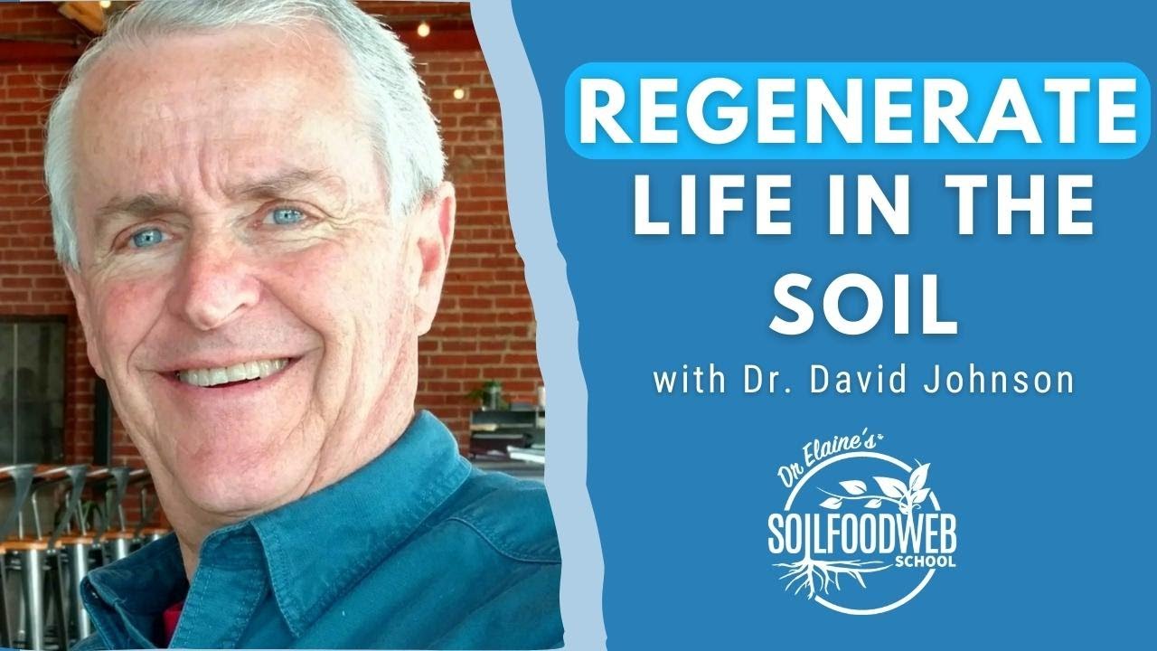 Regenerating Soil Diversity: A Bright Future For Agriculture | Dr. David Johnson