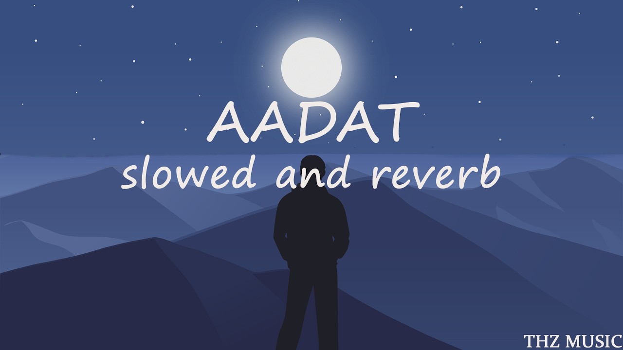 AADAT – Atif Aslam (Slowed + Reverb) | Sad Lofi Music | T H Z Music