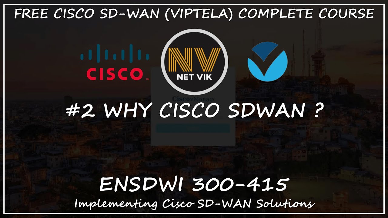 Free Cisco SDWAN (Viptela) Complete Course | #2 Why Cisco SDWAN ? | ENSDWI 300-415