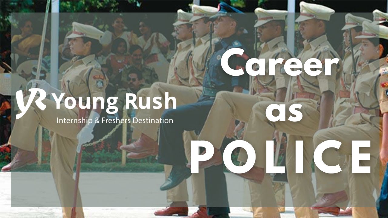 Career as Police | Government Career Series | Youngrush.com