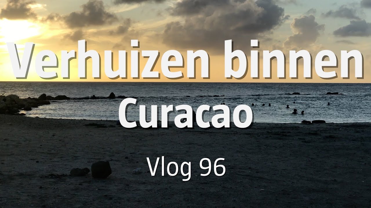 Verhuizen naar een andere plek op Curacao - De Oudste Vlogger van Nederland