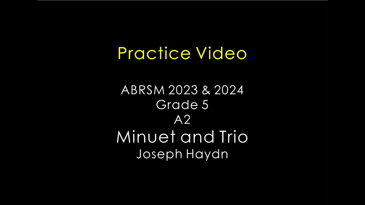 ABRSM 2023 & 2024 Grade 5 A2 Minuet and Trio Joseph Haydn Practice Video