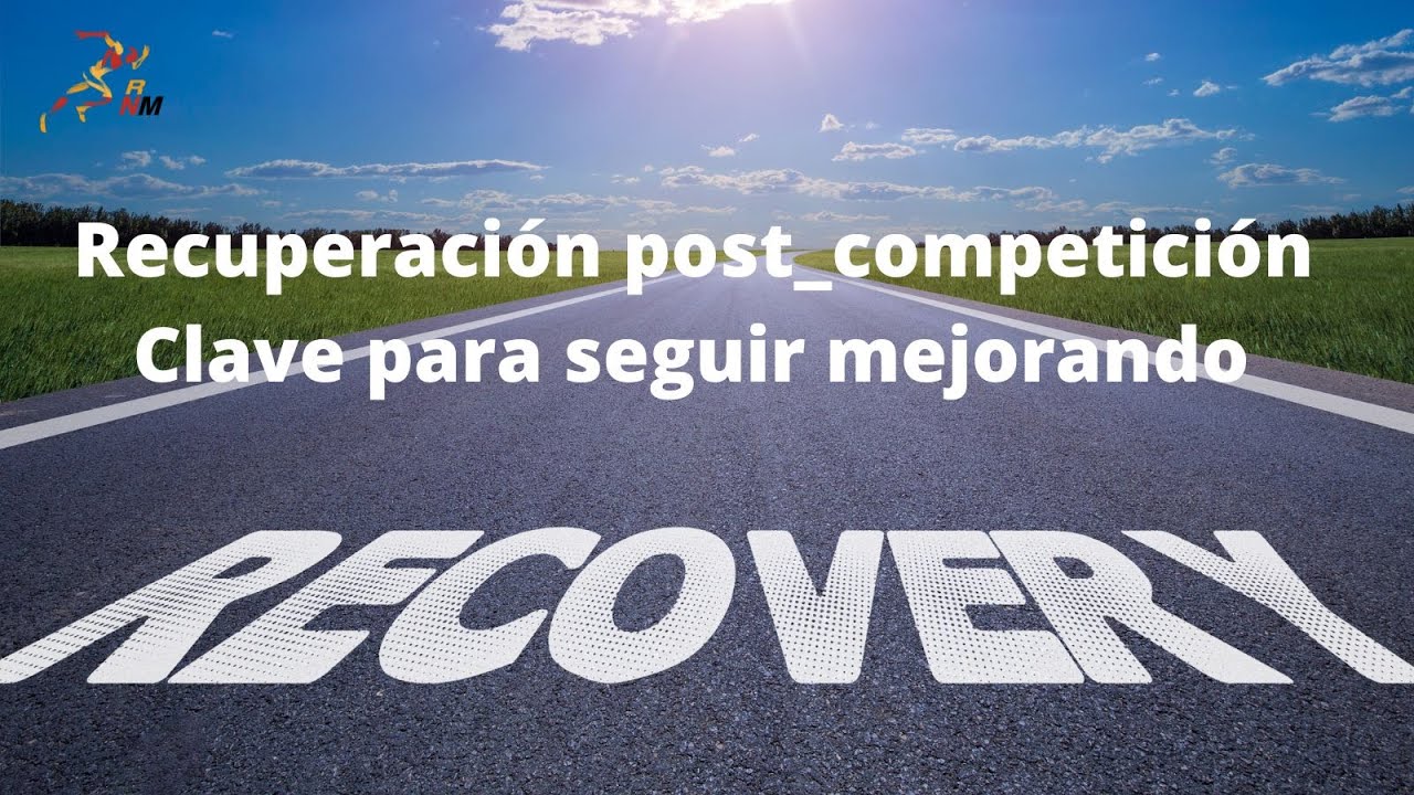 Recuperación post competición, clave para seguir mejorando
