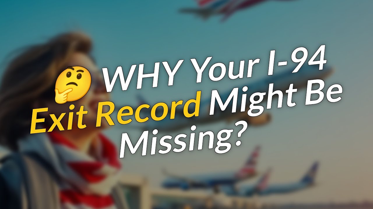 🤔 WHY Your I-94 Form Might Not Show an Exit Record?!