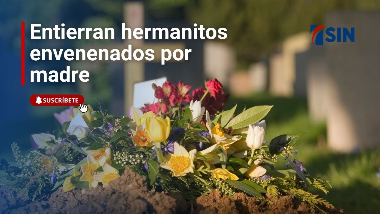 Entierran hermanitos envenenados por madre