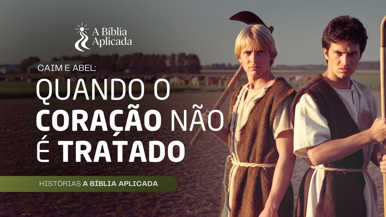 Quando um coração não é tratado | A história de Caim e Abel | Gênesis 4