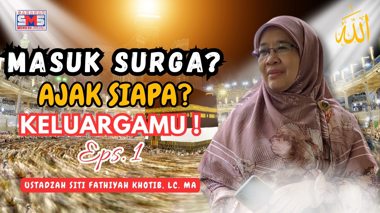 Jika Kamu Masuk Surga, Siapa yang Kamu Ajak? | Part 1 | Ustadzah Siti Fathiyah Khotib