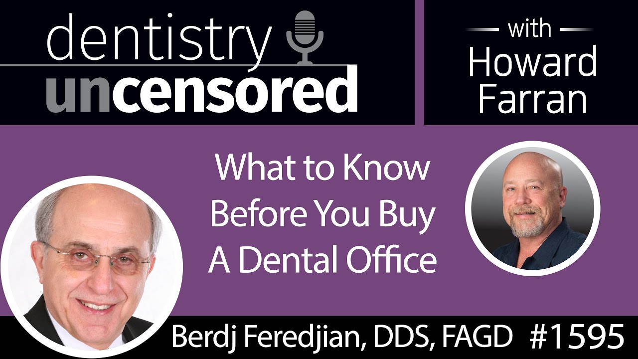 1595 Dr. Berdj Feredjian of PARAGON Dental Practice Transitions on What to Know Before You Buy