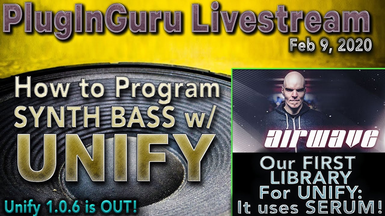 LIVESTREAM: Programming Synth Bass w/Unify / Airwave Library coming to Unify!