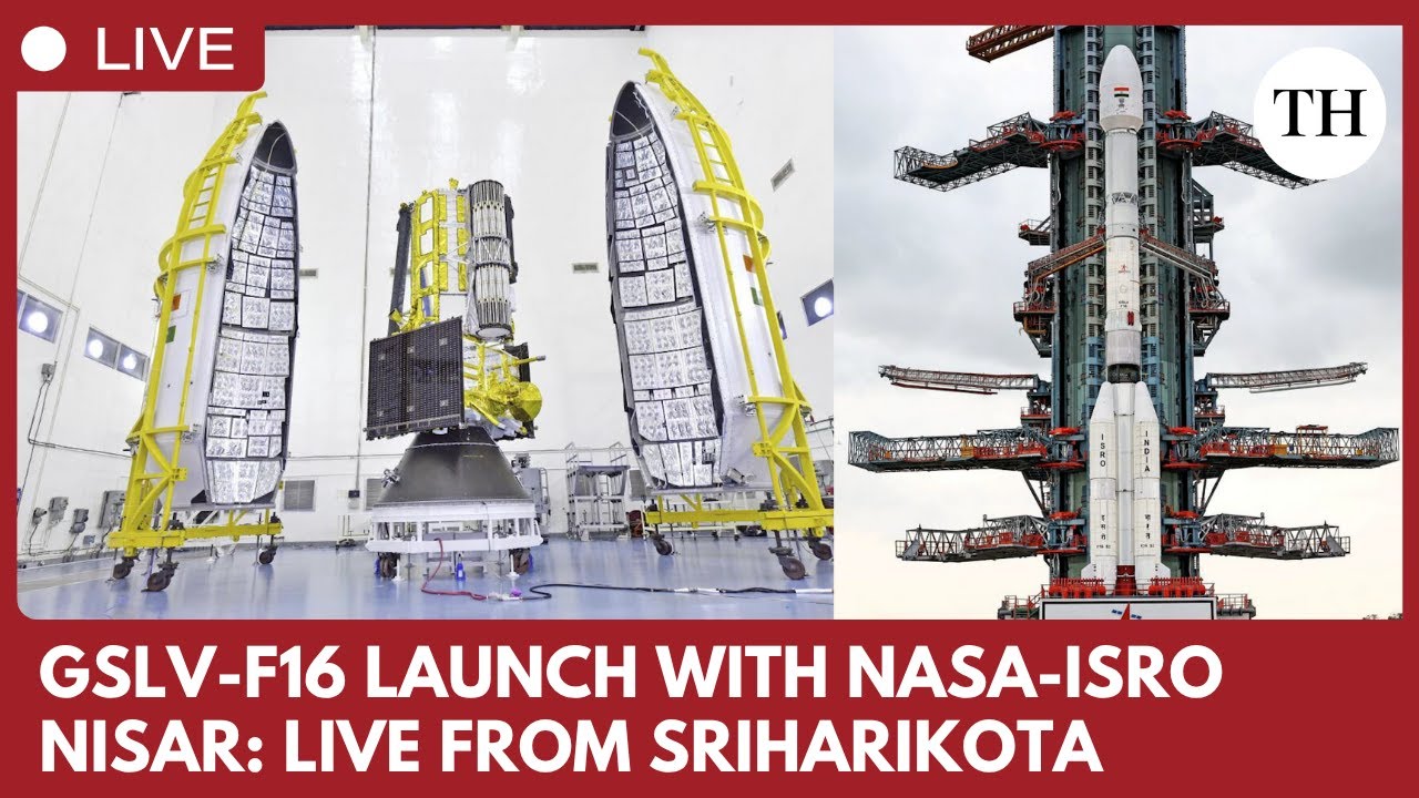 Launch of Isro-Nasa Nisar satellite from Sriharikota
