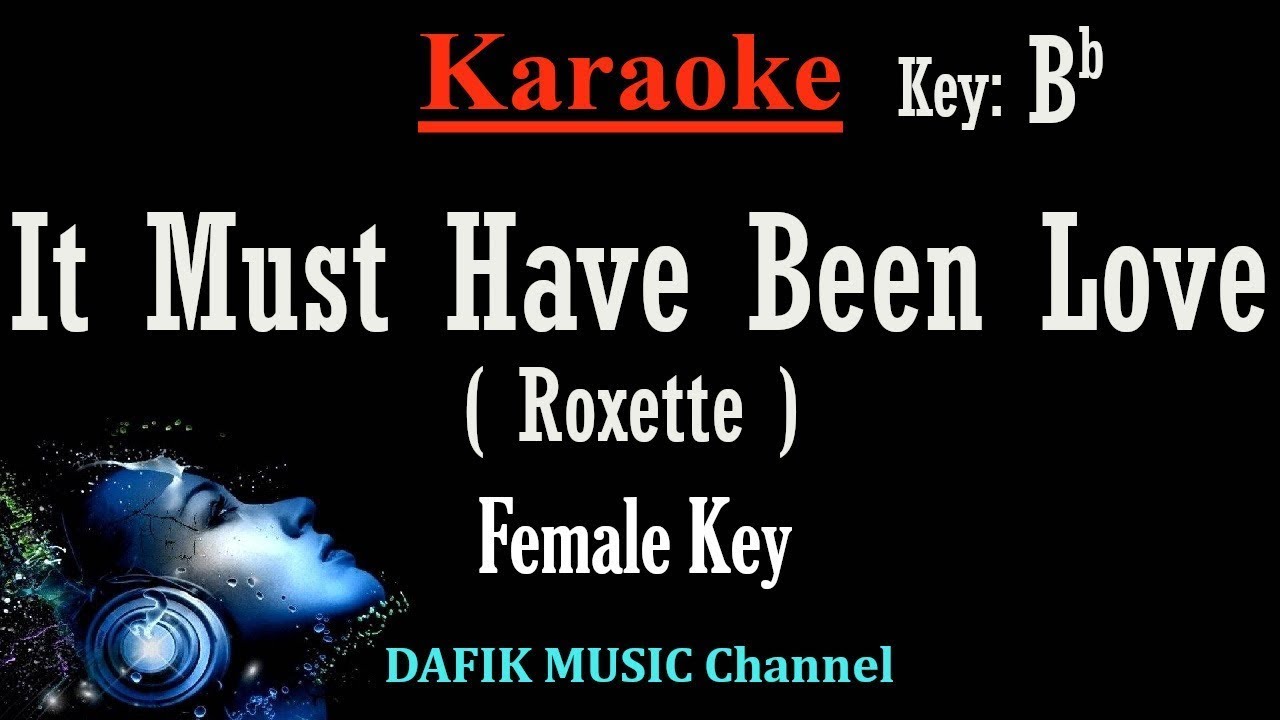 It Must Have Been love (Karaoke) Roxette Female key Bb
