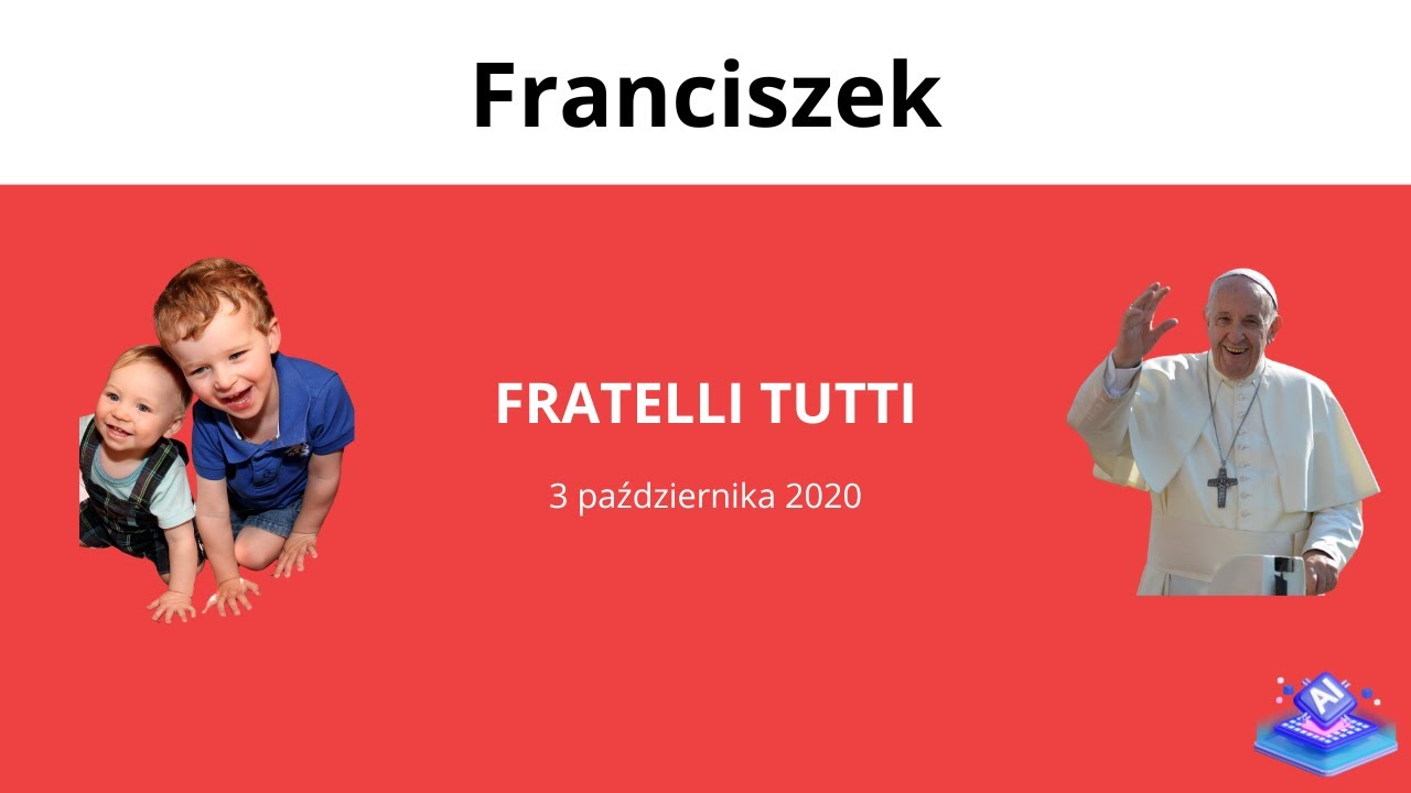 Papież Franciszek - Encyklika - Fratelli Tutti ‐  3 październik 2020r.