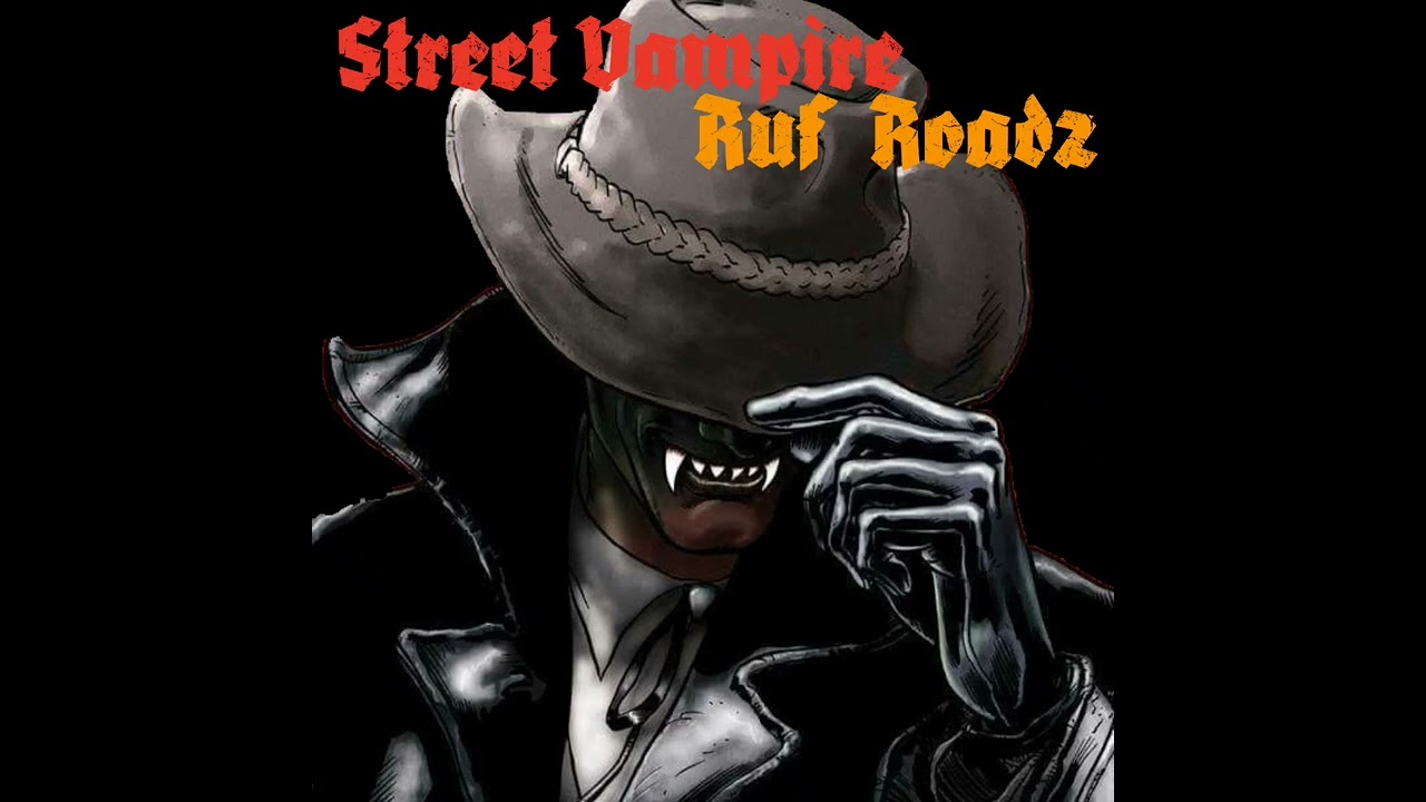Street Vampire- Ruf Roadz 