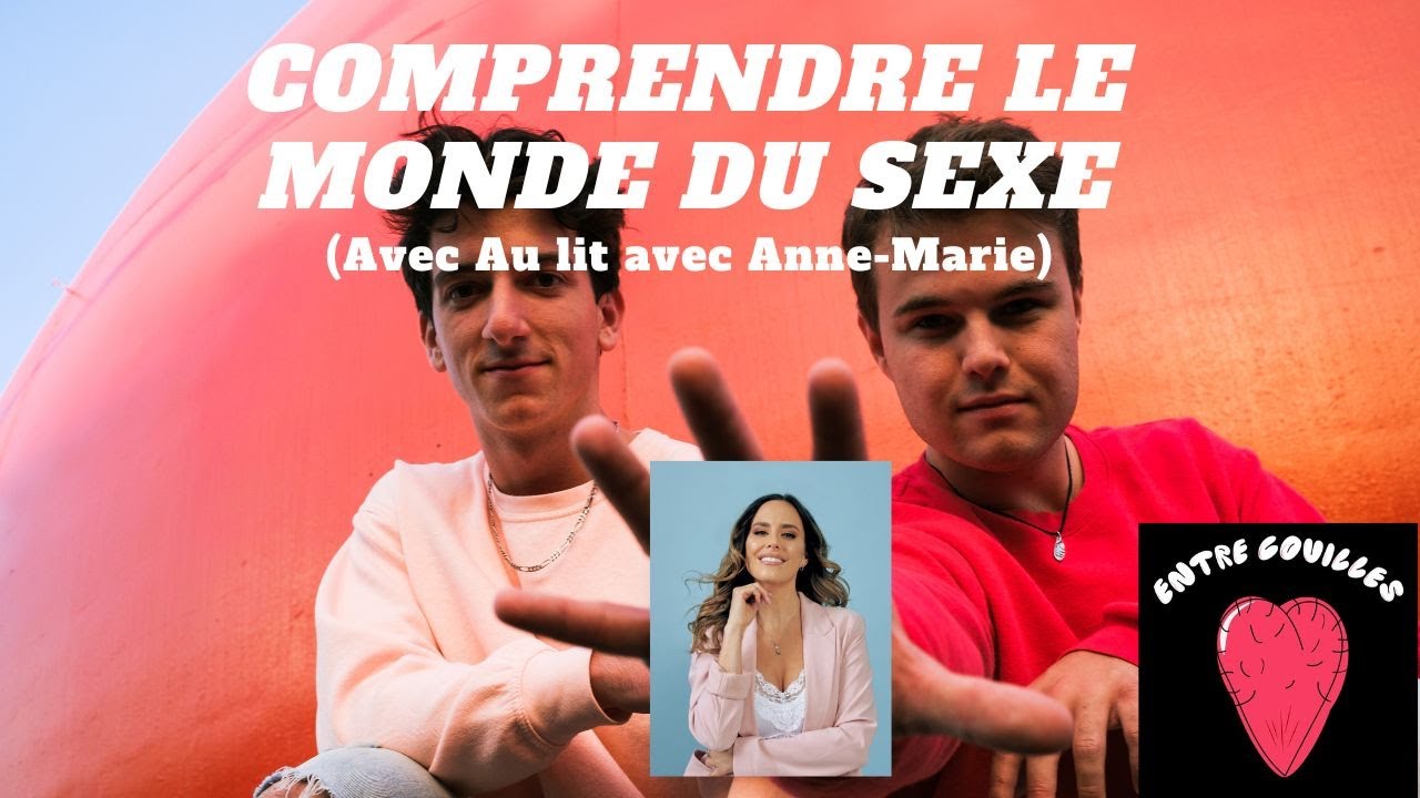 #26-Comprendre le monde du sexe (Avec Au Lit avec Anne Marie)