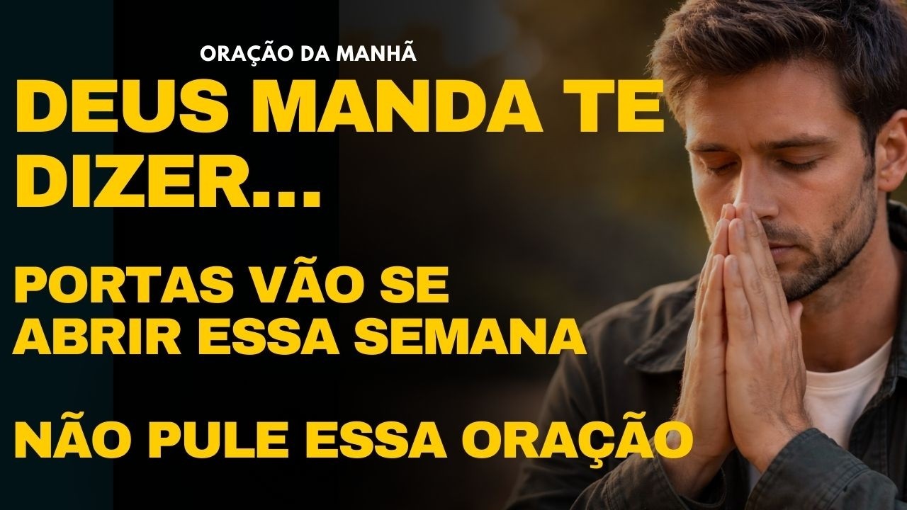 Oração Poderosa para Começar a Semana Debaixo da Proteção e das Promessas de Deus 🙏✨ Oração Da Manhã