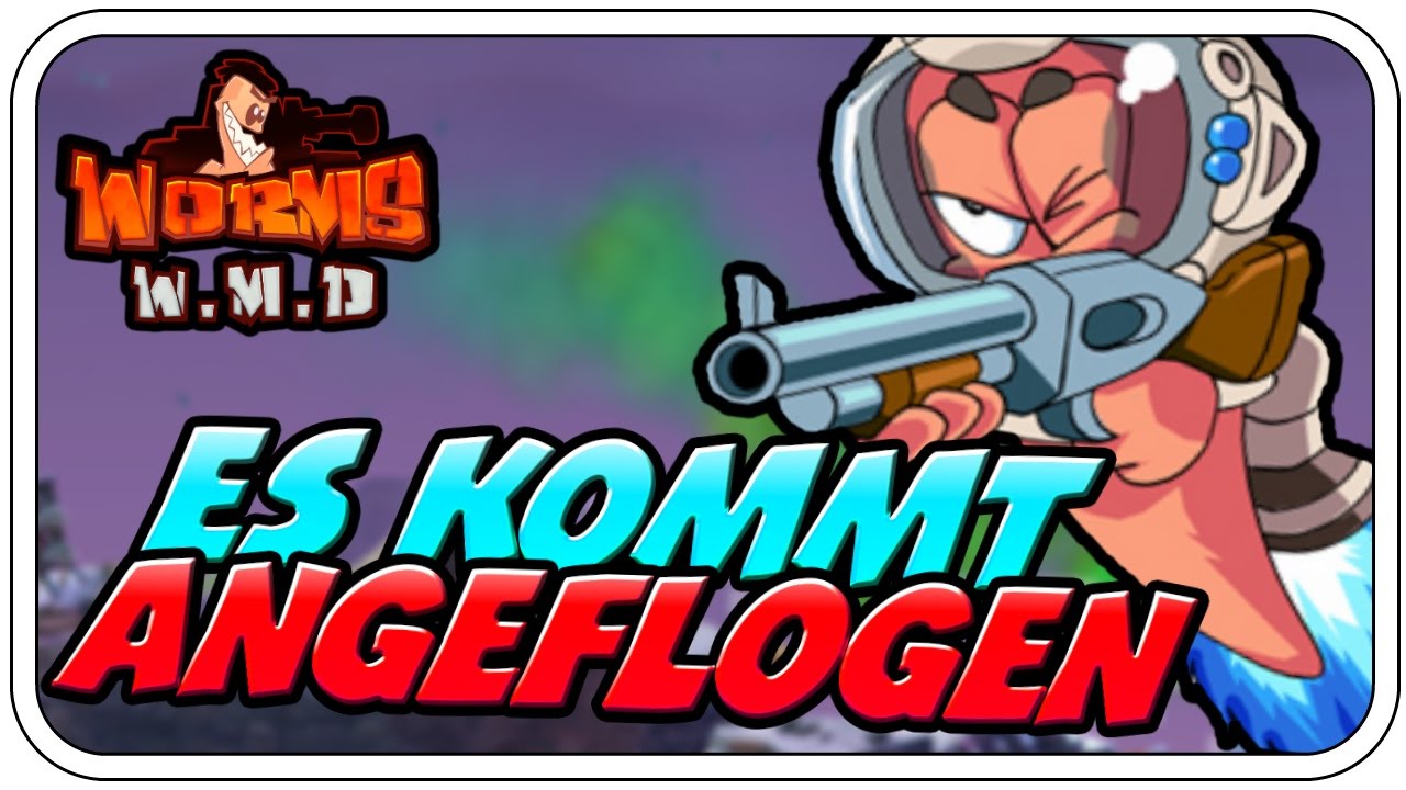 ES KOMMT ANGEFLOGEN ♠♠♠♠ - WORMS W.M.D - Let's Play Worms W.M.D - Dhalucard
