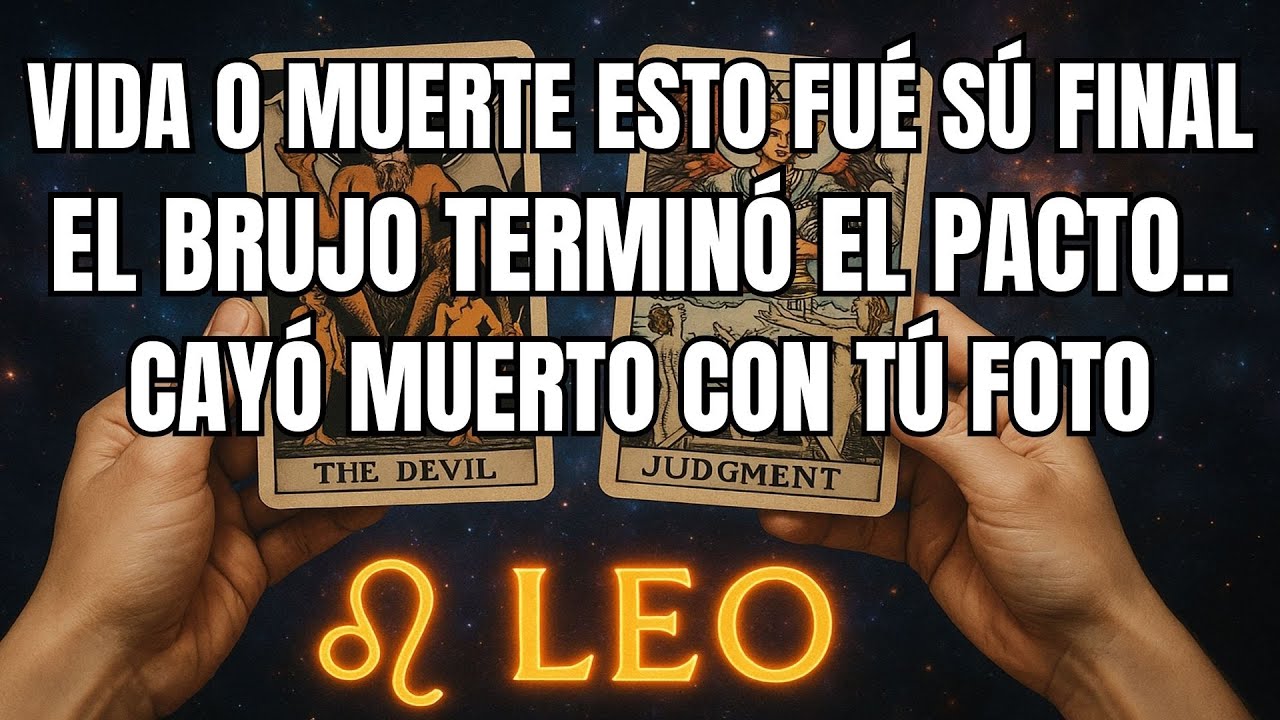 LEO♌️ADVERTENCIA‼️VIDA O MUERTE EL BRUJO TERMINÓ EL PACTO Y CAYÓ MUERTO CON TU FOTO