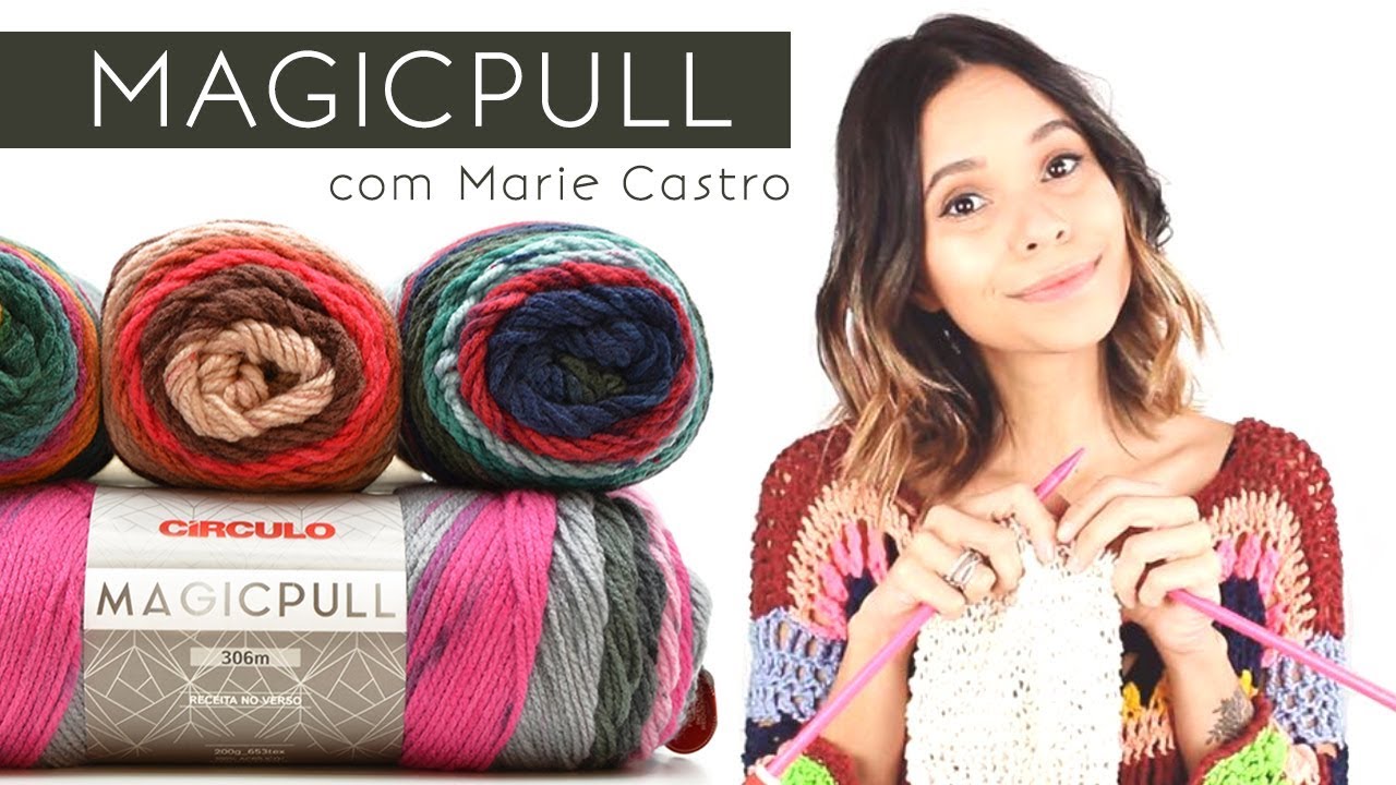 Marie Castro apresenta o Fio Magicpull da Círculo