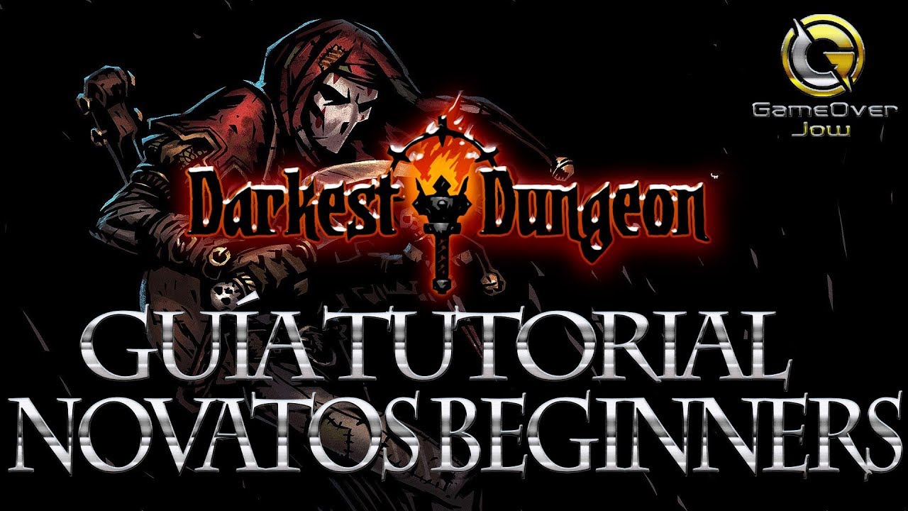 Darkest Dungeon | Gu&iacute;a Tutorial Novatos Beginners | Party sin estr&eacute;s | Espa&ntilde;ol