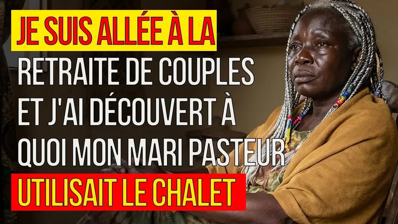 HISTOIRE VRAIE： RETRAITE DE COUPLES — j'ai découvert ce que mon MARI PASTEUR faisait dans le chalet