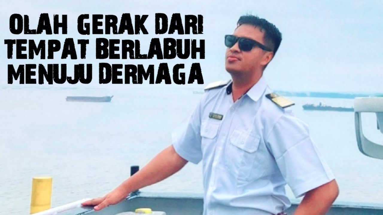 Proses Olah Gerak Kapal dari Tempat Berlabuh dan Sandar
