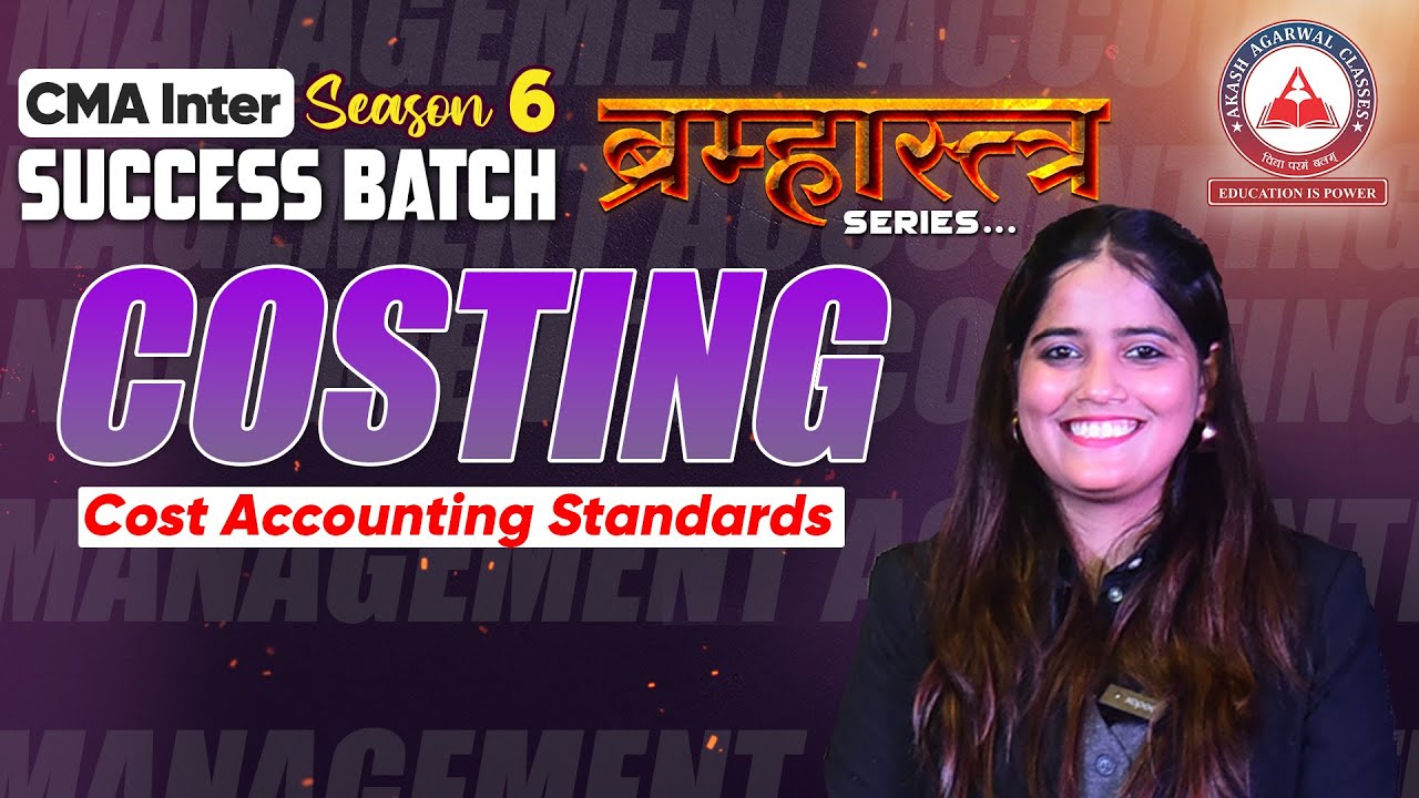 COSTING- Cost Accounting Standards CMA Inter Group 1 Success Batch 6 BRAMHASTRA SERIES | AAC