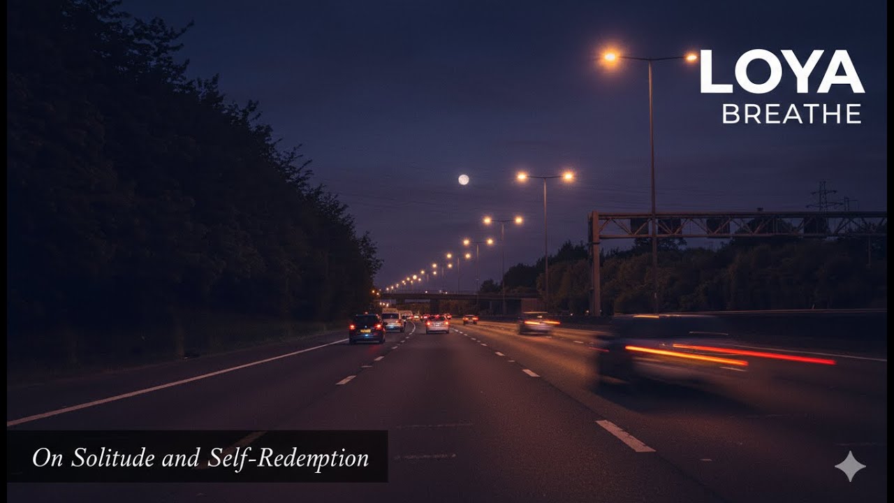 The Midnight Train : Loya - Breathe (On Solitude and Self-Redemption)