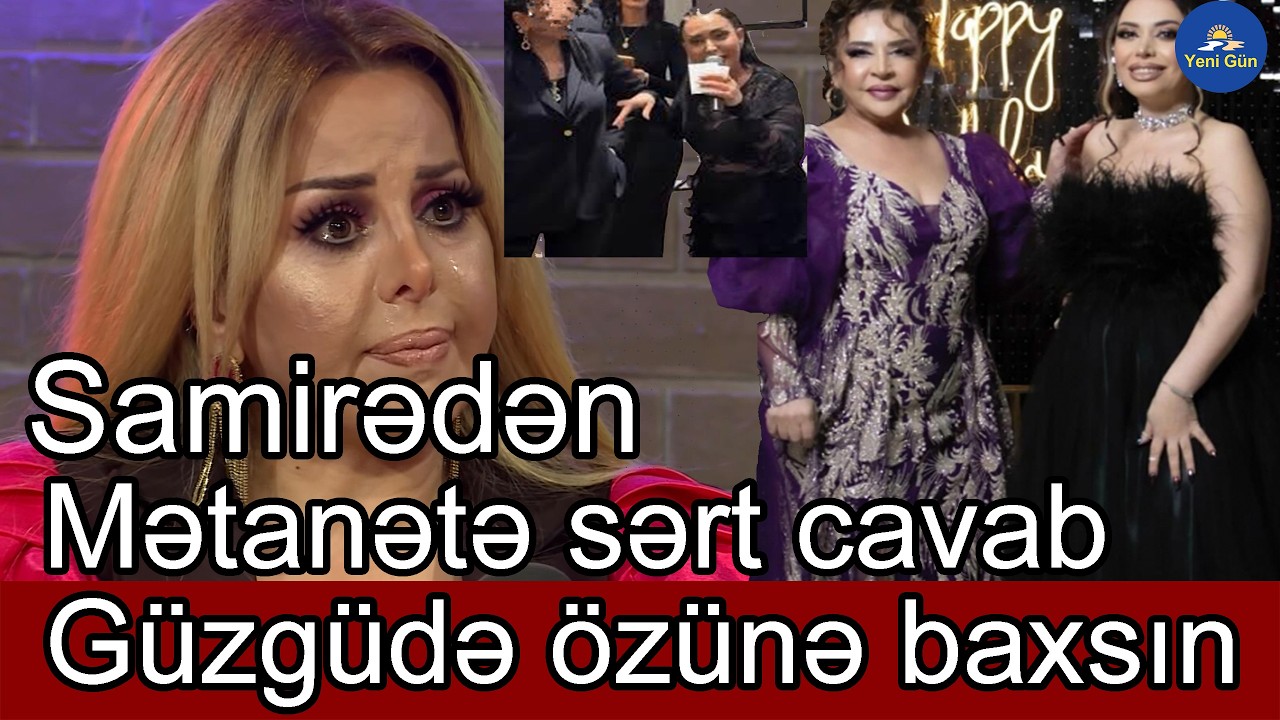 Samirədən Mətanətə cavab BİR ÖZÜNƏ BAX