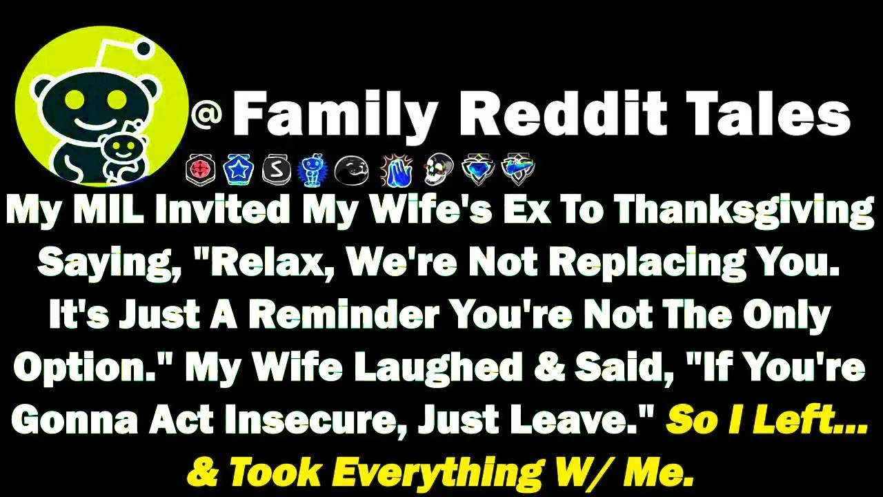 My Mother-In-Law Invited My Wife's Ex To Thanksgiving Saying