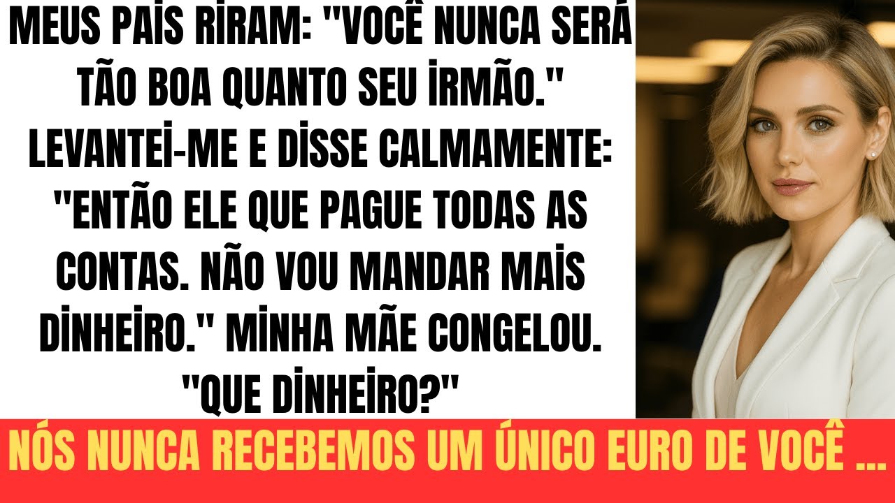 Me chamaram de fracassada. Até descobrirem que EU pagava as contas.
