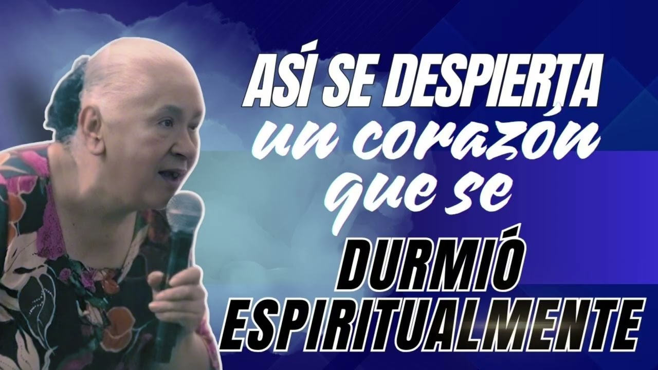 Así Se Despierta Un Corazón que se Durmió Espiritualmente / Hna Luz Marina de Galvis