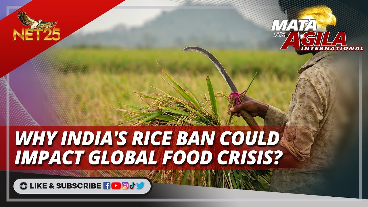 Why India's rice ban could impact global food crisis | Mata ng Agila International