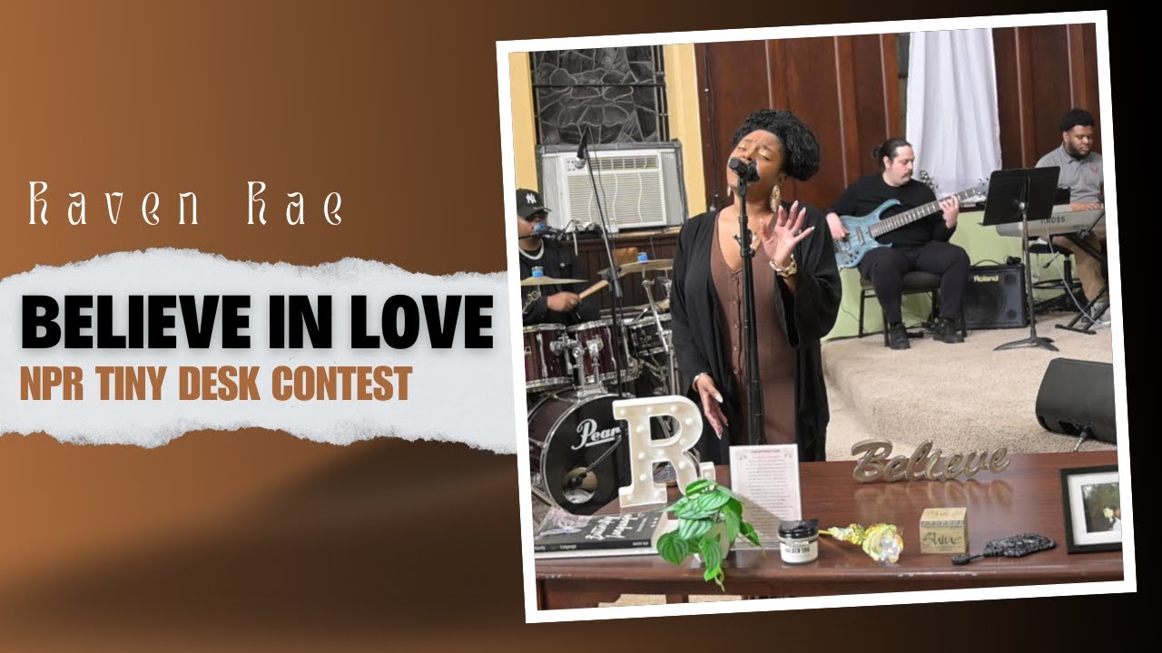 Raven Rae - Believe In Love (NPR Tiny Desk Contest 2026)