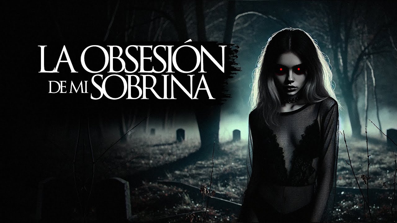 LA OBSESIÓN DE MI SOBRINA (RELATOS DE TERROR Y BRUJERÍA)