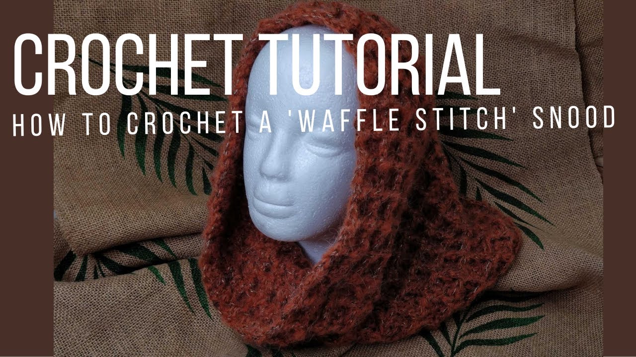 how to crochet a 'waffle stitch' snood - tutorial