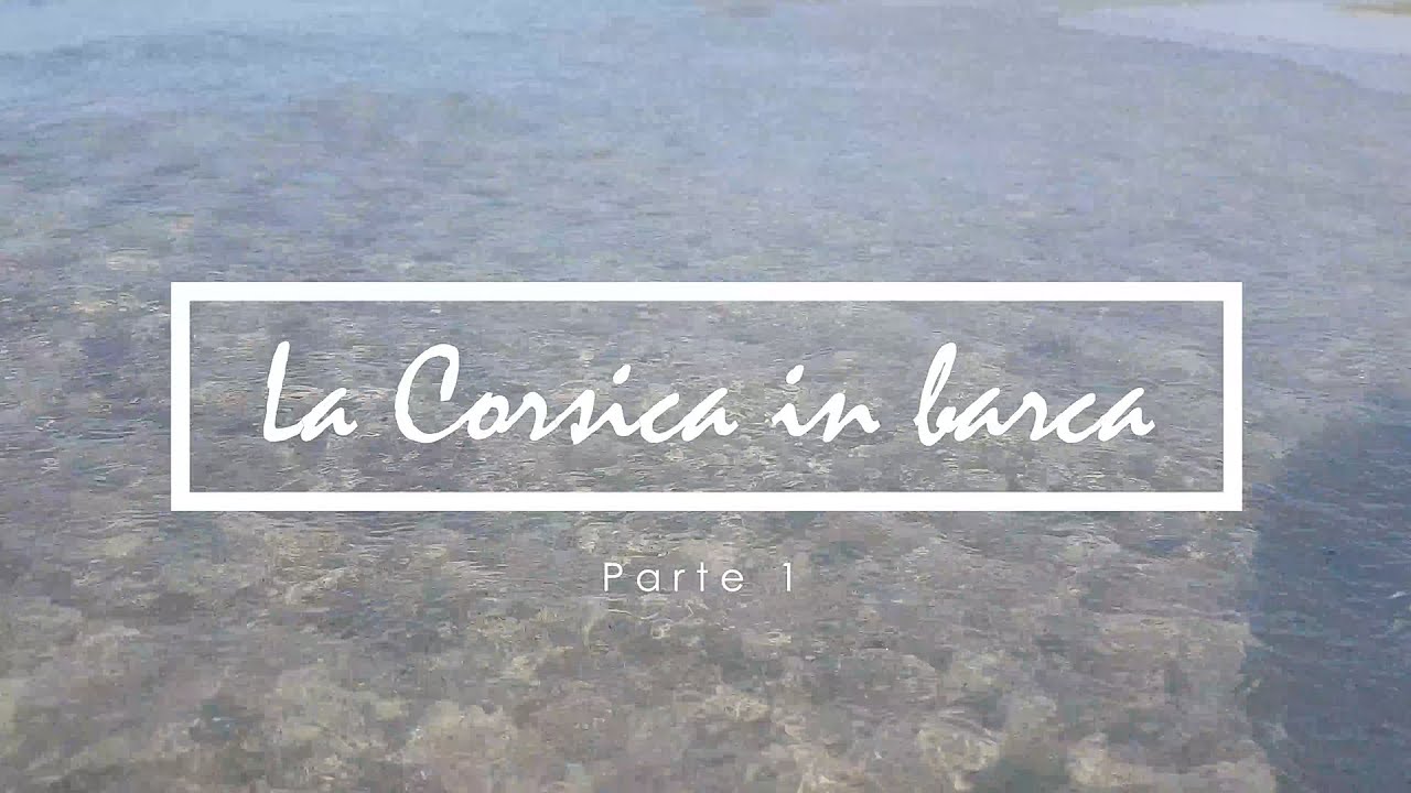 La Corsica in barca - parte 1