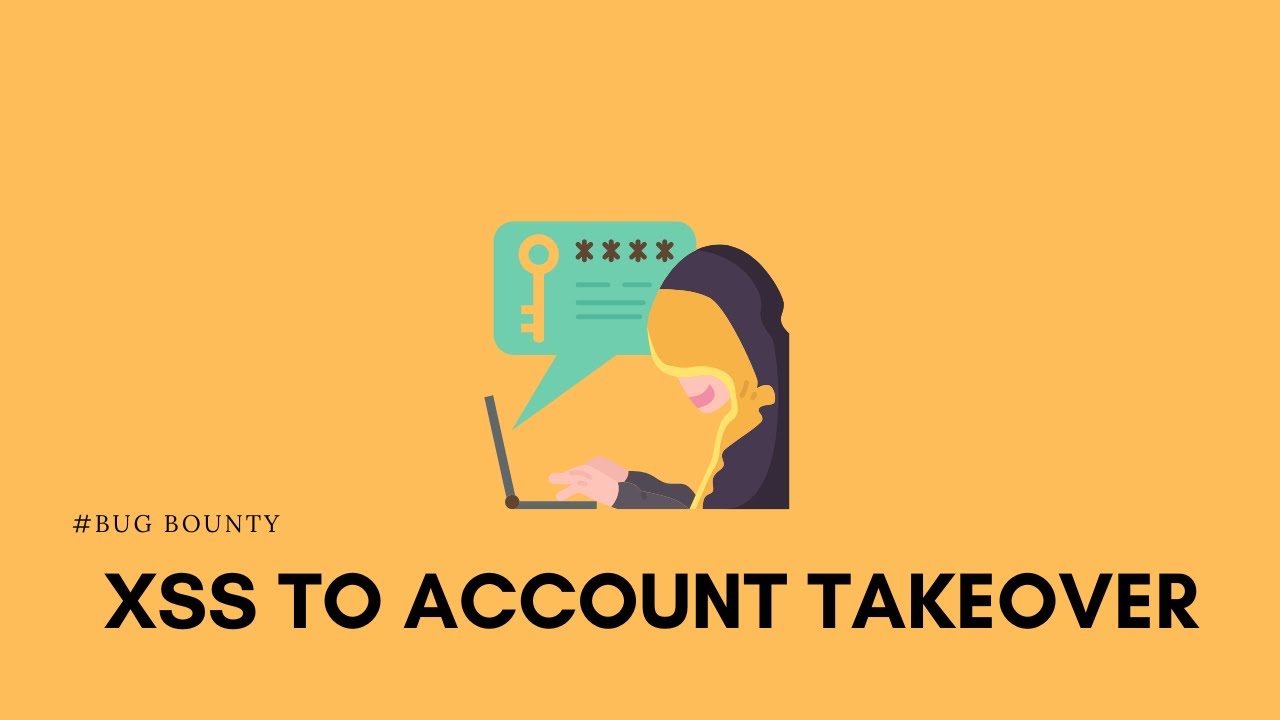 XSS BUG BOUNTY:EXPLOITING XSS TO PERFROM ACCOUNT TAKEOVER