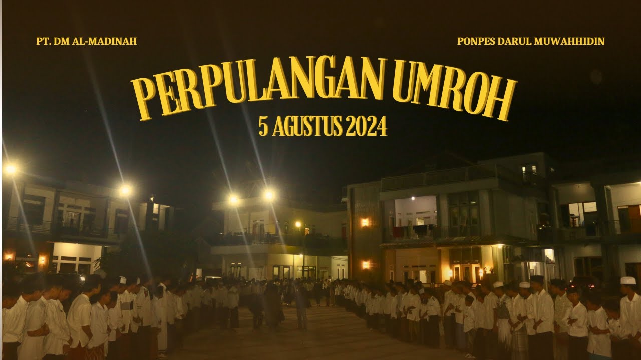 DOKUMENTASI PERPULANGAN UMROH BERSAMA PT. DM ALMADINAH || PP DARUL MUWAHHIDIN
