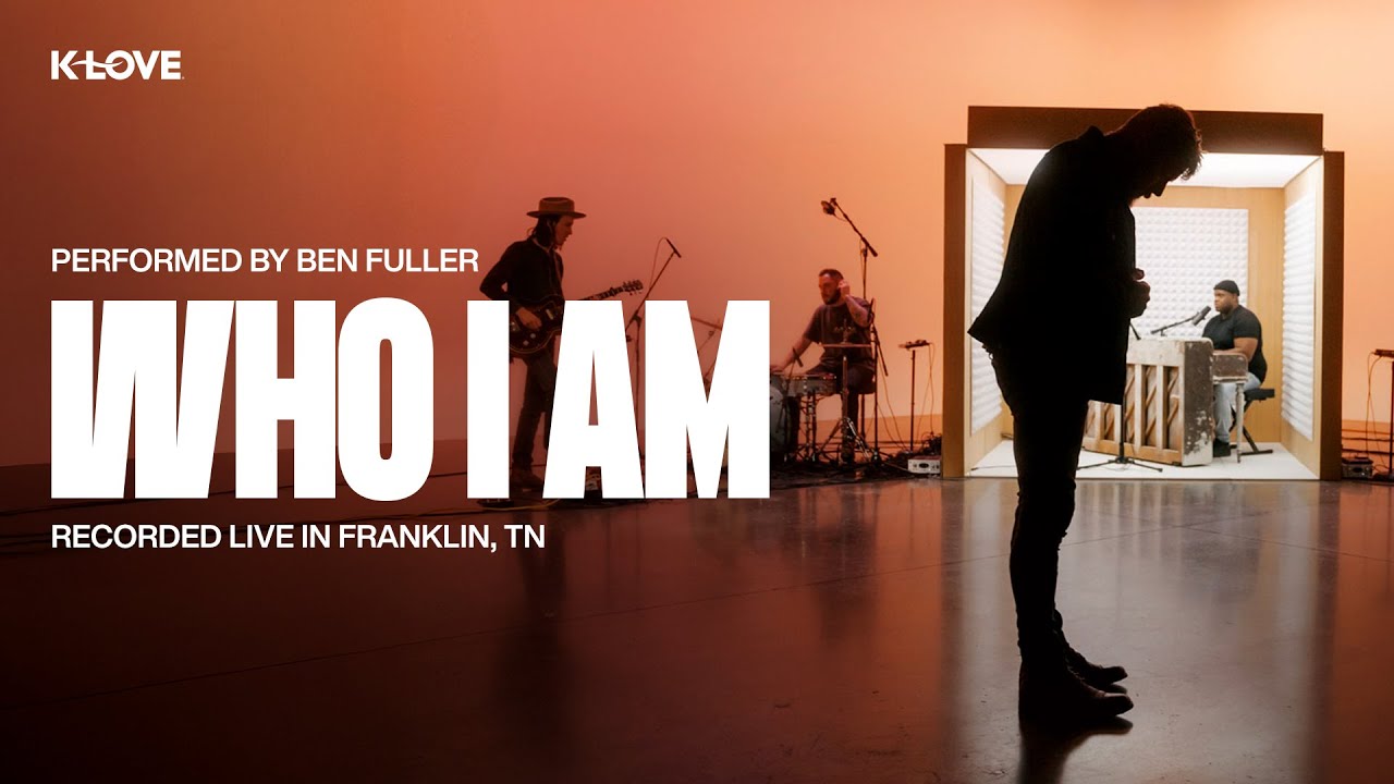 Ben Fuller - Who I Am || Exclusive K-LOVE Performance