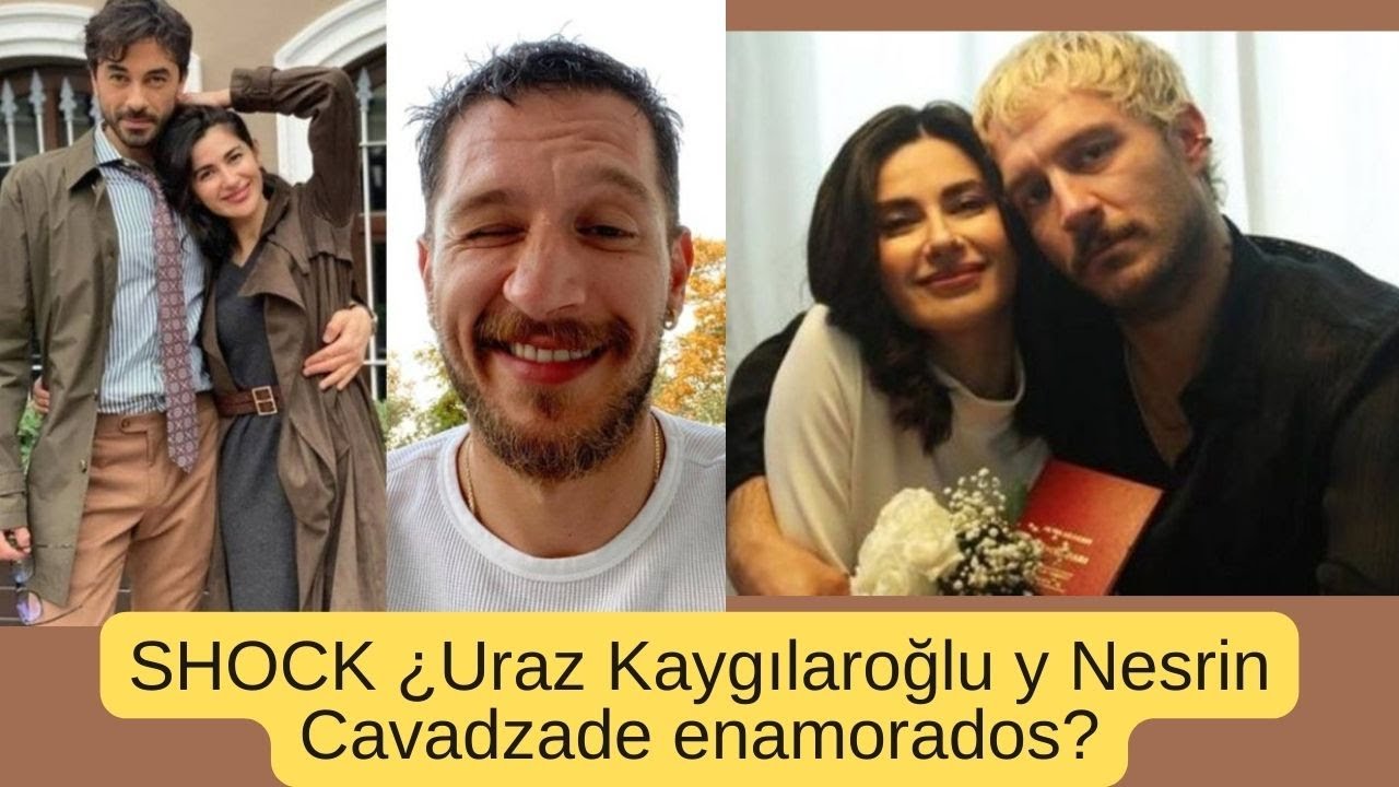 Shock ¿Ураз Кайгилароглу и Несрин Кавадзад Энаморадос?