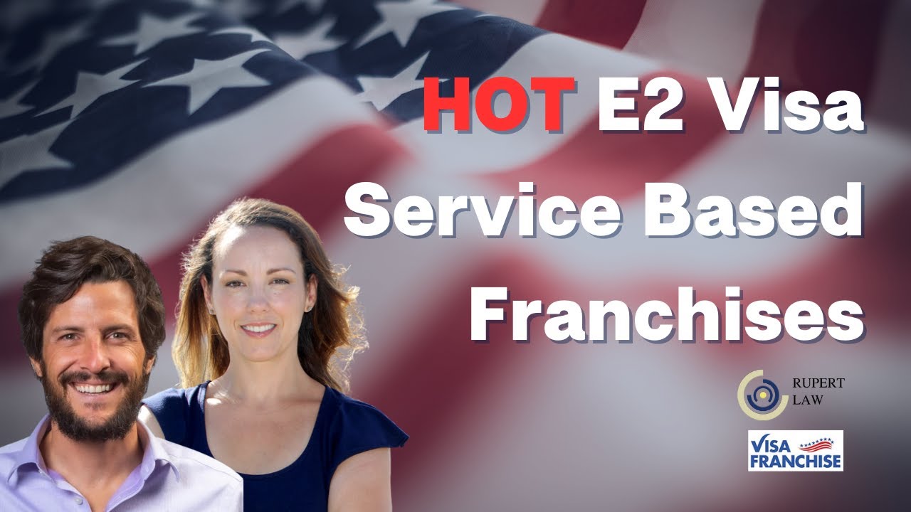 E2 Visa: Which Service-Based Franchises Allow an E-2 Visa Applicant?